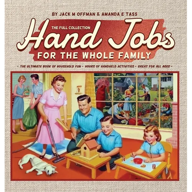 Hand Jobs for the Whole Family: The Full Collection