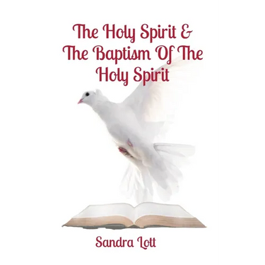 The Holy Spirit & The Baptism Of The Holy Spirit