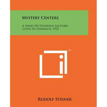 Mystery Centers: A Series Of Fourteen Lectures Given In Dornach, 1923