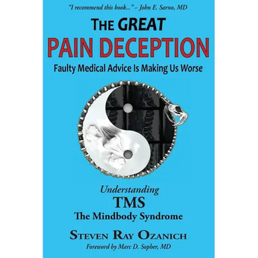 The Great Pain Deception: Faulty Medical Advice Is Making Us Worse