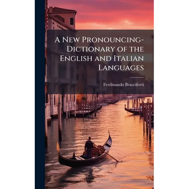 A New Pronouncing-Dictionary of the English and Italian Languages