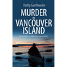 Murder on Vancouver Island: Hatred, prejudice, or a heinous crime without motive?