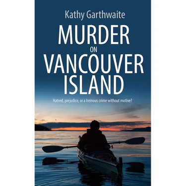 Murder on Vancouver Island: Hatred, prejudice, or a heinous crime without motive?