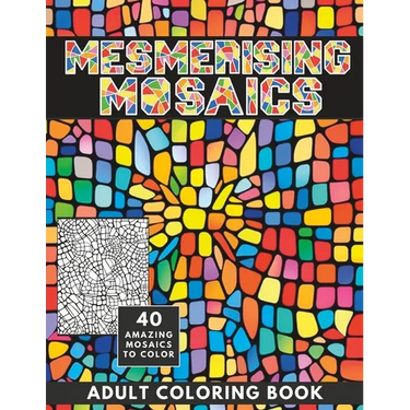 Mesmerising Mosaics: Wonderfully Detailed Coloring Book for Adults and Teens