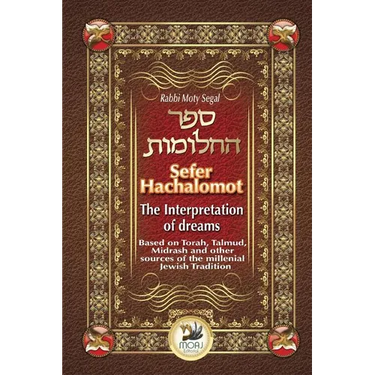 Sefer Hachalomot - The Interpretation of Dreams: Based on Torah, Talmud, Midrash and other sources of the millennial Jewish Tradition