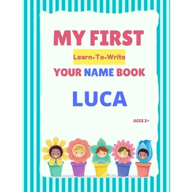 My First Learn-To-Write Your Name Book: Luca