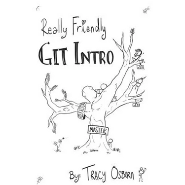 Really Friendly Git Intro: Learn the basics of Git, the version control system for programming.