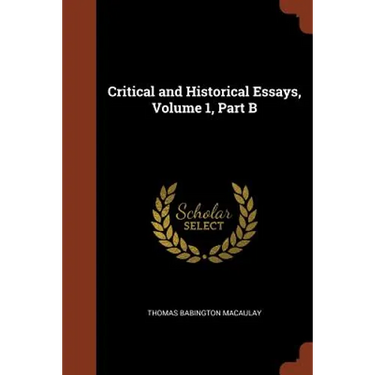Critical and Historical Essays, Volume 1, Part B