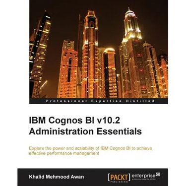 IBM Cognos Bi V10.2 Administration Essentials