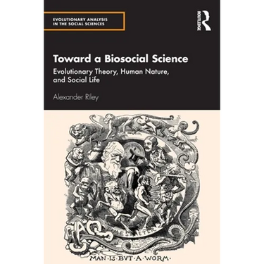 Toward a Biosocial Science: Evolutionary Theory, Human Nature, and Social Life