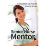 Senior Nurse Mentor: Curing What Ails Hospital Nursing Morale