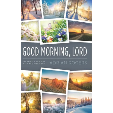 Good Morning, Lord: Starting Each Day with the Risen Son