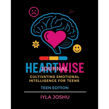 Heartwise Journal: Cultivating Emotional Intelligence for Teens
