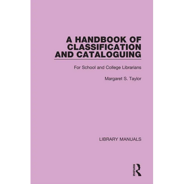 A Handbook of Classification and Cataloguing: For School and College Librarians