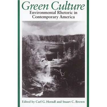 Green Culture: Environmental Rhetoric in Contemporary America