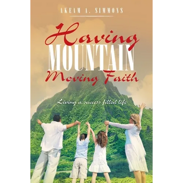 Having Mountain Moving Faith: Living a Success Filled Life