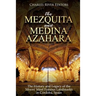 The Mezquita and Medina Azahara: The History and Legacy of the Moors' Most Famous Landmarks in Córdoba, Spain