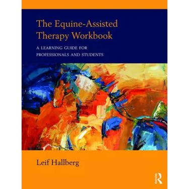 The Equine-Assisted Therapy Workbook: A Learning Guide for Professionals and Students
