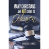 Many Christians Are Not Going to Heaven