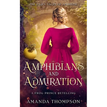Amphibians and Admiration: A Frog Prince Retelling