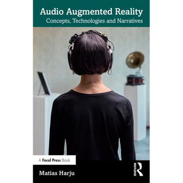 Audio Augmented Reality: Concepts, Technologies and Narratives