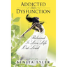 Addicted to Dysfunction: Released to Live Life Out Loud