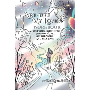 Are You My Lover? Workbook and Companion Guide For Shadow Work, Mirror Work, and Self Love