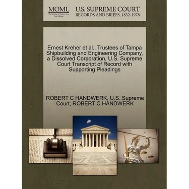 Ernest Kreher et al., Trustees of Tampa Shipbuilding and Engineering Company, a Dissolved Corporation, U.S. Supreme Court Transcript of Record with Su