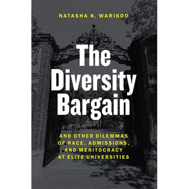 The Diversity Bargain: And Other Dilemmas of Race, Admissions, and Meritocracy at Elite Universities