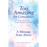 A Message from Above: True Stories of God's Mysterious Ways