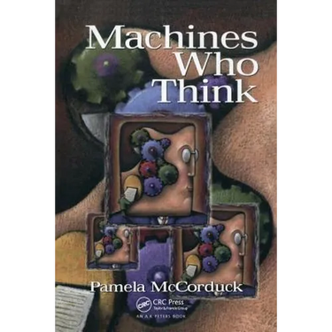 Machines Who Think: A Personal Inquiry into the History and Prospects of Artificial Intelligence