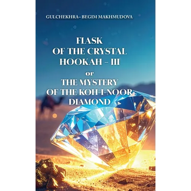 FLASK OF CRYSTAL HOOKAH-III or THE MYSTERY OF THE KOH-I-NOOR DIAMOND