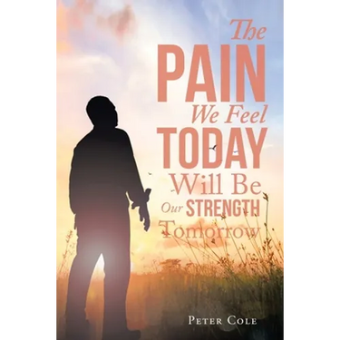 The Pain We Feel Today Will Be Our Strength Tomorrow