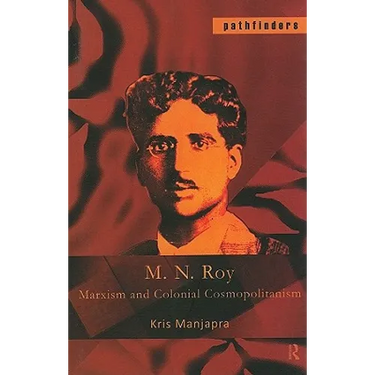 M. N. Roy: Marxism and Colonial Cosmopolitanism