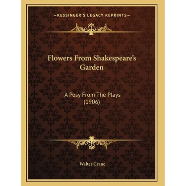 Flowers From Shakespeare's Garden: A Posy From The Plays (1906)