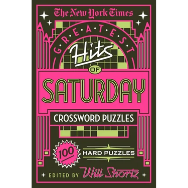 The New York Times Greatest Hits of Saturday Crossword Puzzles: 100 Hard Puzzles