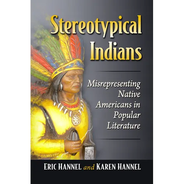 Stereotypical Indians: Misrepresenting Native Americans in Popular Literature