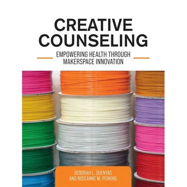 Creative Counseling: Empowering Health through Makerspace Innovation