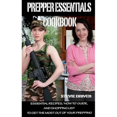 PREPPER ESSENTIALS Cookbook: Essential Recipes, 'How To' Guide, and Shopping List to Get the Most out of Your Prepping