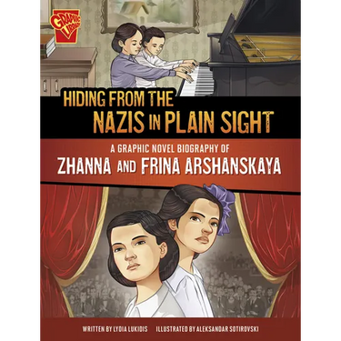 Hiding from the Nazis in Plain Sight: A Graphic Novel Biography of Zhanna and Frina Arshanskaya