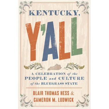 Kentucky, Y'All: A Celebration of the People and Culture of the Bluegrass State