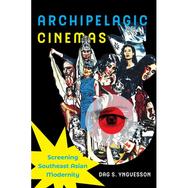 Archipelagic Cinemas: Screening Southeast Asian Modernity Volume 2