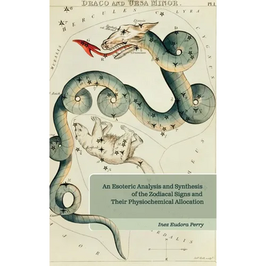 An Esoteric Analysis and Synthesis of the Zodiacal Signs and Their Physiochemical Allocation
