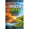 The Unseen Green: Debunking Climate Myths, Debating Rising CO2, Defining Eco-Solutions