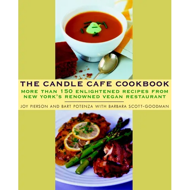 The Candle Cafe Cookbook: More Than 150 Enlightened Recipes from New York's Renowned Vegan Restaurant