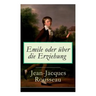 Emile oder über die Erziehung: Bildungsroman: Pädagogische Prinzipien