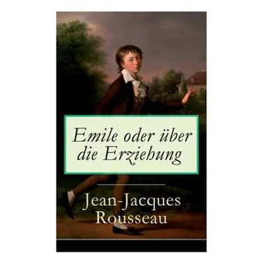 Emile oder über die Erziehung: Bildungsroman: Pädagogische Prinzipien