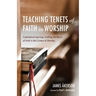 Teaching Tenets of Faith in Worship: Catechetical Learning: Instilling the Basics of Faith in the Context of Worship