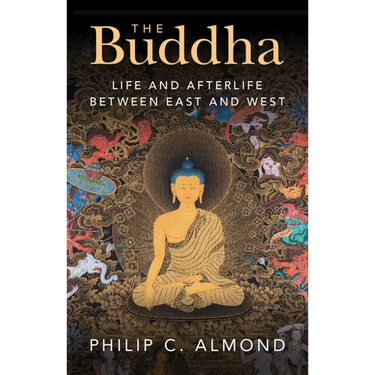 The Buddha: Life and Afterlife Between East and West