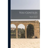 You Gentiles